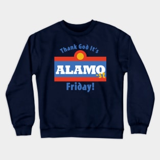 Thank God It's Alamo-st Friday! Crewneck Sweatshirt